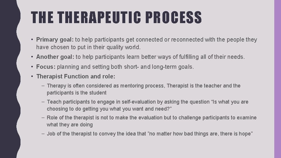 THE THERAPEUTIC PROCESS • Primary goal: to help participants get connected or reconnected with