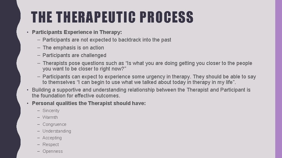 THE THERAPEUTIC PROCESS • Participants Experience in Therapy: – Participants are not expected to