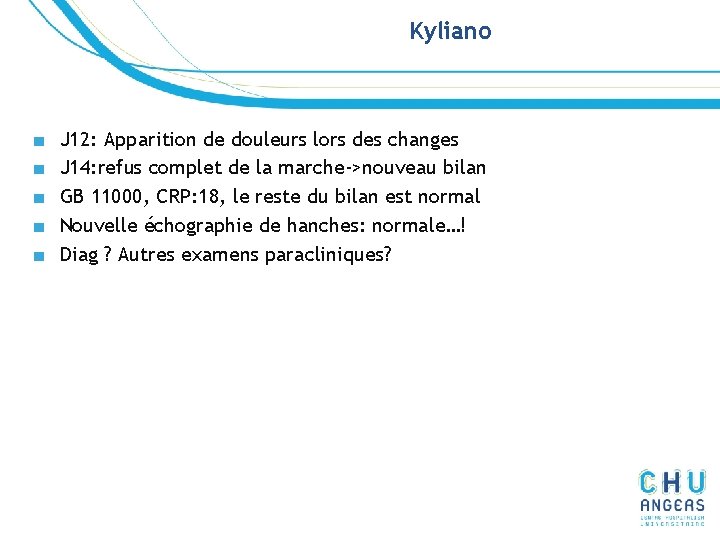 Kyliano ■ ■ ■ J 12: Apparition de douleurs lors des changes J 14: Kyliano ■ ■ ■ J 12: Apparition de douleurs lors des changes J 14: