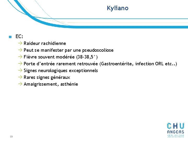 Kyliano ■ EC: à Raideur rachidienne à Peut se manifester par une pseudoscoliose à Kyliano ■ EC: à Raideur rachidienne à Peut se manifester par une pseudoscoliose à