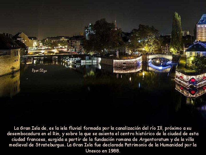 La Gran Isla de, es la isla fluvial formada por la canalización del río