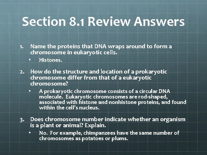 Section 8. 1 Review Answers 1. Name the proteins that DNA wraps around to