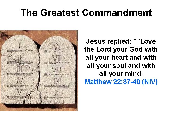 The Greatest Commandment Jesus replied: " 'Love the Lord your God with all your