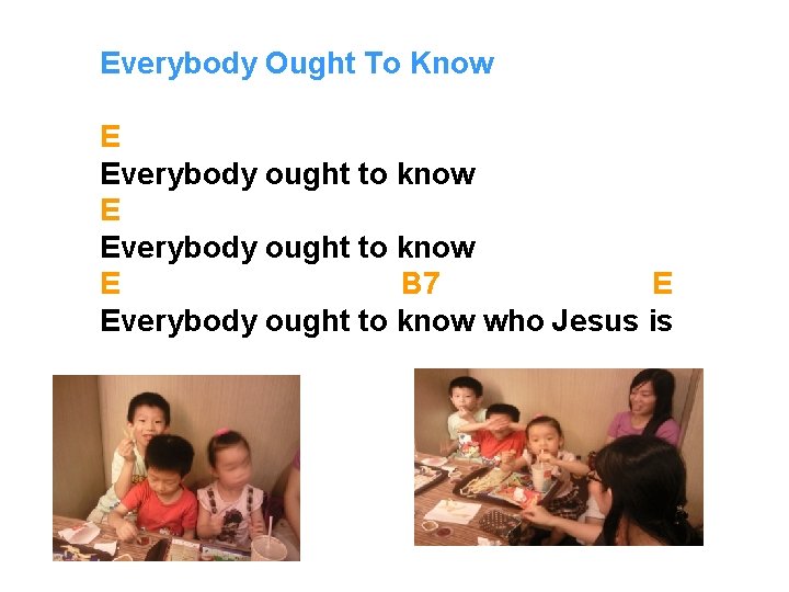 Everybody Ought To Know E Everybody ought to know E B 7 E Everybody