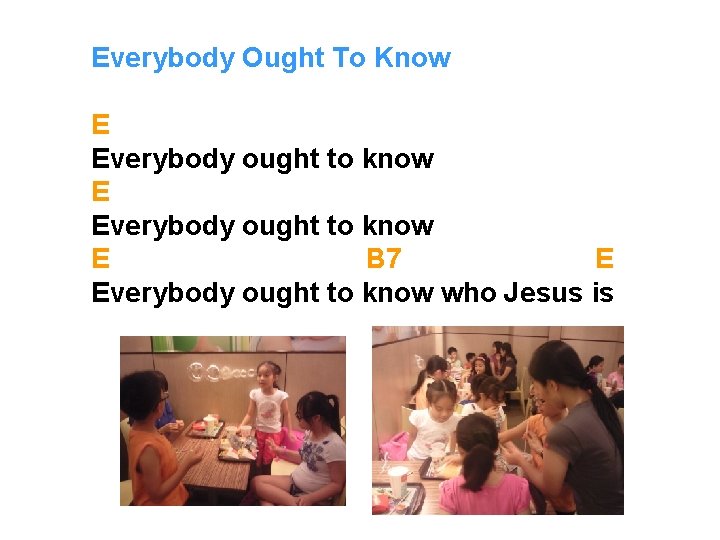 Everybody Ought To Know E Everybody ought to know E B 7 E Everybody