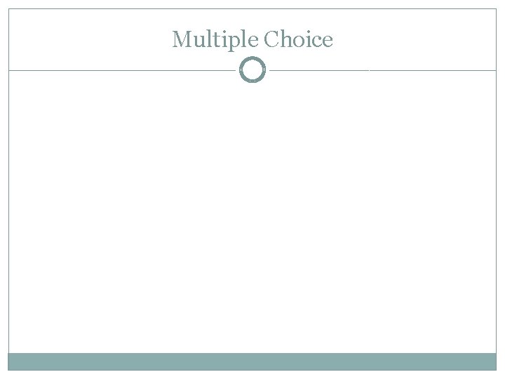 Multiple Choice 