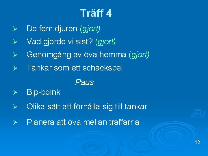 Träff 4 Ø De fem djuren (gjort) Ø Vad gjorde vi sist? (gjort) Ø