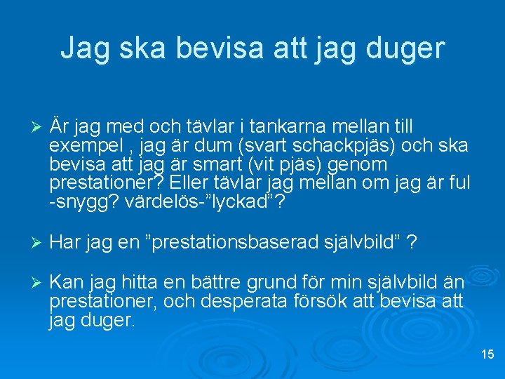 Jag ska bevisa att jag duger Ø Är jag med och tävlar i tankarna