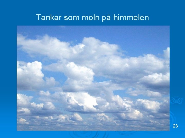 Tankar som moln på himmelen 23 