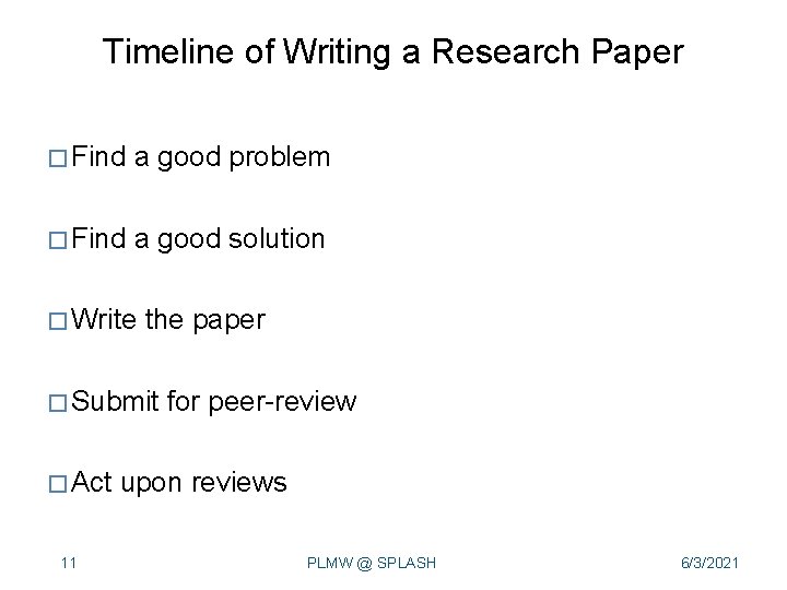 Timeline of Writing a Research Paper � Find a good problem � Find a