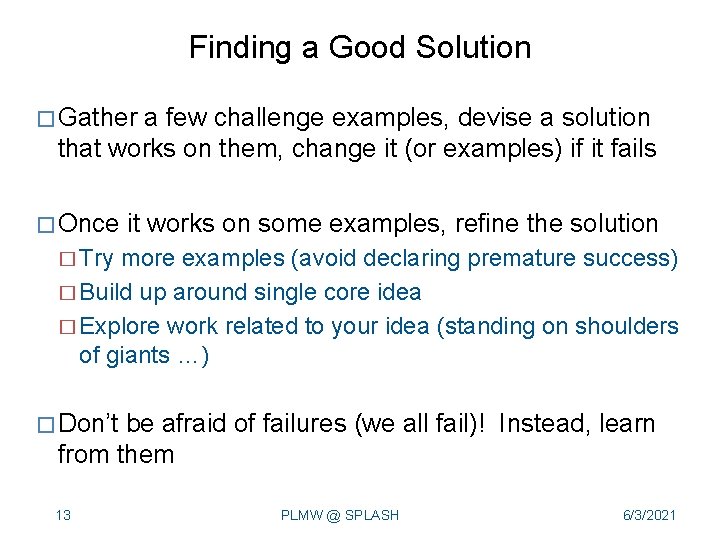 Finding a Good Solution � Gather a few challenge examples, devise a solution that