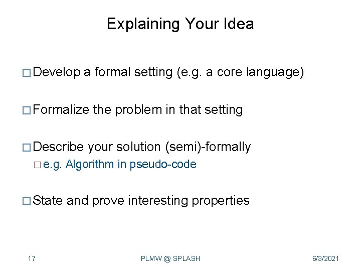 Explaining Your Idea � Develop a formal setting (e. g. a core language) �