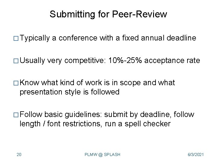 Submitting for Peer-Review � Typically � Usually a conference with a fixed annual deadline