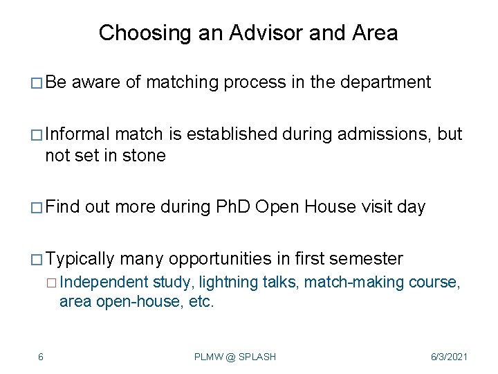 Choosing an Advisor and Area � Be aware of matching process in the department Choosing an Advisor and Area � Be aware of matching process in the department