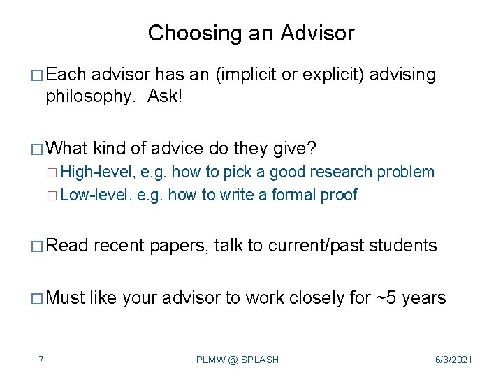 Choosing an Advisor � Each advisor has an (implicit or explicit) advising philosophy. Ask!