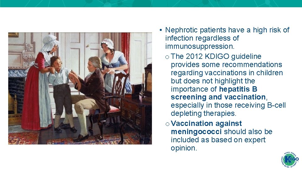 • Nephrotic patients have a high risk of infection regardless of immunosuppression. o • Nephrotic patients have a high risk of infection regardless of immunosuppression. o