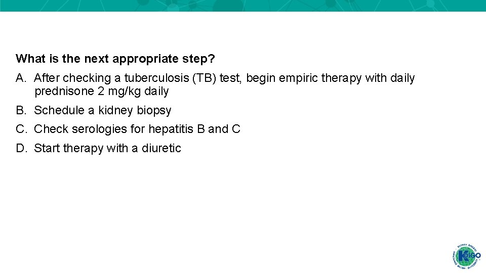 What is the next appropriate step? A. After checking a tuberculosis (TB) test, begin What is the next appropriate step? A. After checking a tuberculosis (TB) test, begin