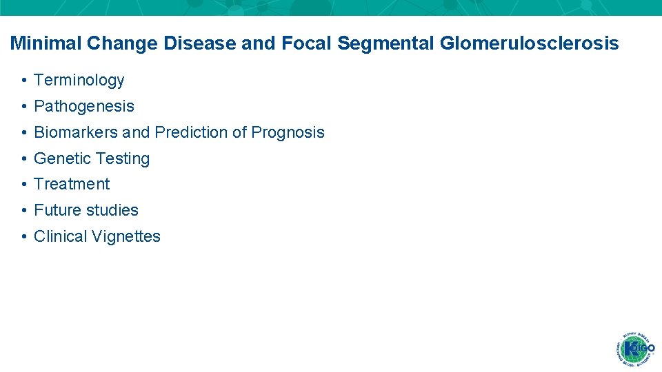 Minimal Change Disease and Focal Segmental Glomerulosclerosis • Terminology • Pathogenesis • Biomarkers and Minimal Change Disease and Focal Segmental Glomerulosclerosis • Terminology • Pathogenesis • Biomarkers and