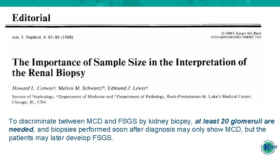 To discriminate between MCD and FSGS by kidney biopsy, at least 20 glomeruli are To discriminate between MCD and FSGS by kidney biopsy, at least 20 glomeruli are
