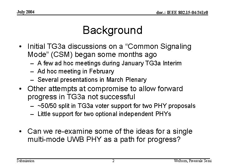 July 2004 doc. : IEEE 802. 15 -04/341 r 0 Background • Initial TG