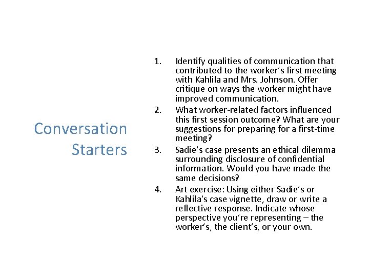 1. 2. Conversation Starters 3. 4. Identify qualities of communication that contributed to the
