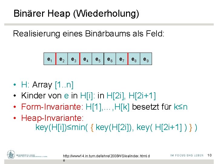 Binärer Heap (Wiederholung) Realisierung eines Binärbaums als Feld: e 1 • • e 2