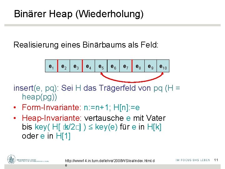 Binärer Heap (Wiederholung) Realisierung eines Binärbaums als Feld: e 1 e 2 e 3