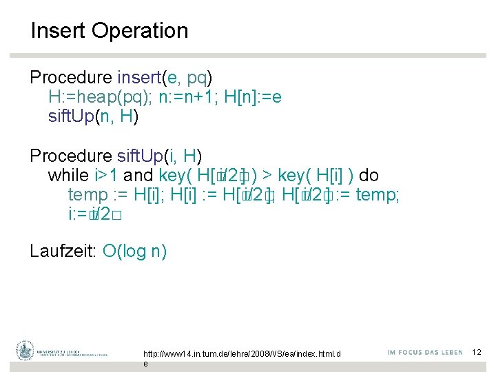 Insert Operation Procedure insert(e, pq) H: =heap(pq); n: =n+1; H[n]: =e sift. Up(n, H)