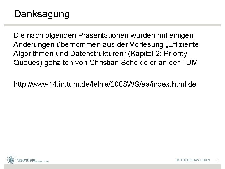 Danksagung Die nachfolgenden Präsentationen wurden mit einigen Änderungen übernommen aus der Vorlesung „Effiziente Algorithmen