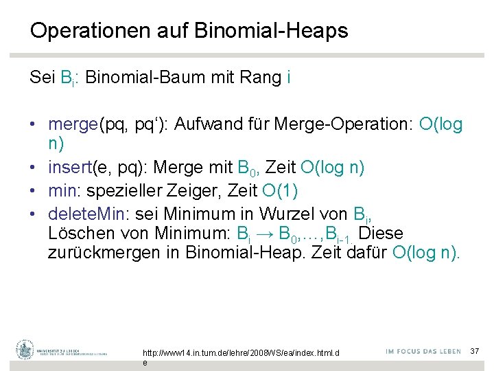 Operationen auf Binomial-Heaps Sei Bi: Binomial-Baum mit Rang i • merge(pq, pq‘): Aufwand für