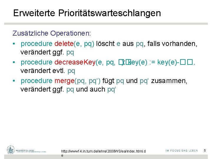 Erweiterte Prioritätswarteschlangen Zusätzliche Operationen: • procedure delete(e, pq) löscht e aus pq, falls vorhanden,