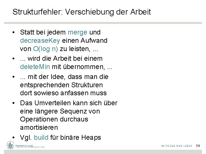 Strukturfehler: Verschiebung der Arbeit • Statt bei jedem merge und decrease. Key einen Aufwand