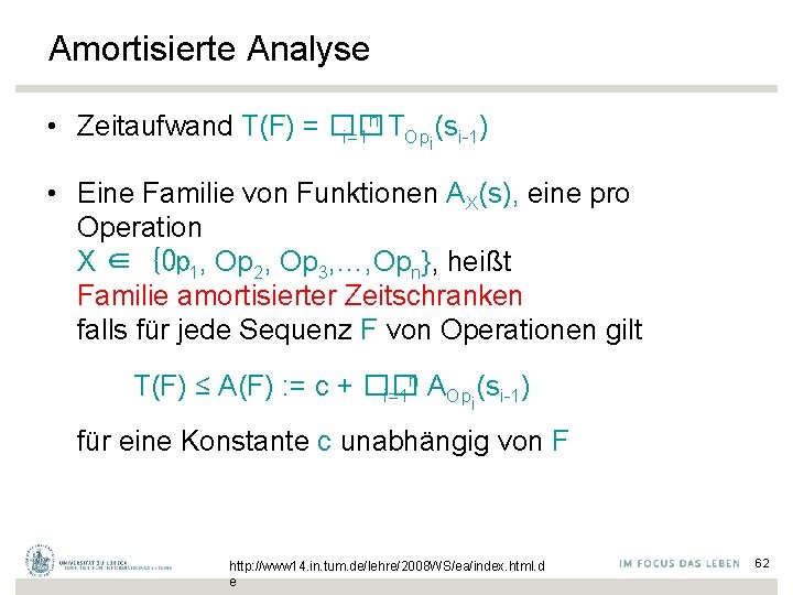 Amortisierte Analyse n T • Zeitaufwand T(F) = �� i=1 Opi(si-1) • Eine Familie