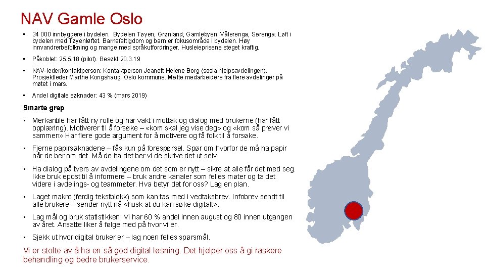 NAV Gamle Oslo • 34 000 innbyggere i bydelen. Bydelen Tøyen, Grønland, Gamlebyen, Vålerenga,