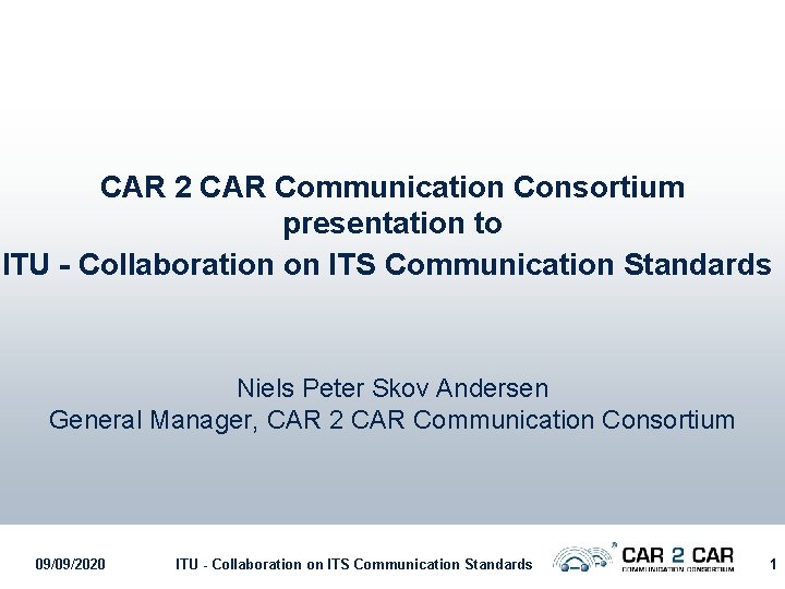 CAR 2 CAR Communication Consortium presentation to ITU - Collaboration on ITS Communication Standards