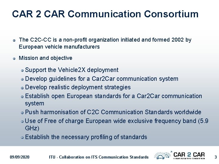CAR 2 CAR Communication Consortium The C 2 C-CC is a non-profit organization initiated