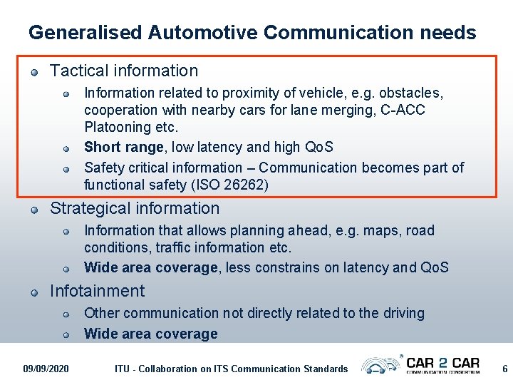 Generalised Automotive Communication needs Tactical information Information related to proximity of vehicle, e. g.