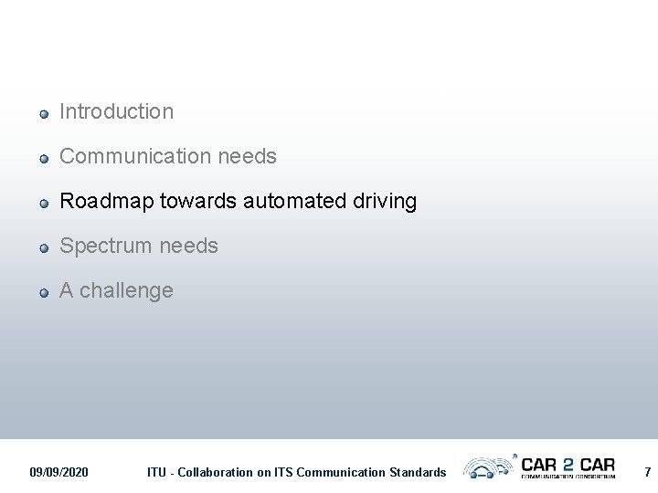 Introduction Communication needs Roadmap towards automated driving Spectrum needs A challenge 09/09/2020 ITU -