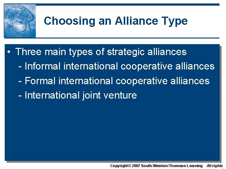 Choosing an Alliance Type • Three main types of strategic alliances - Informal international