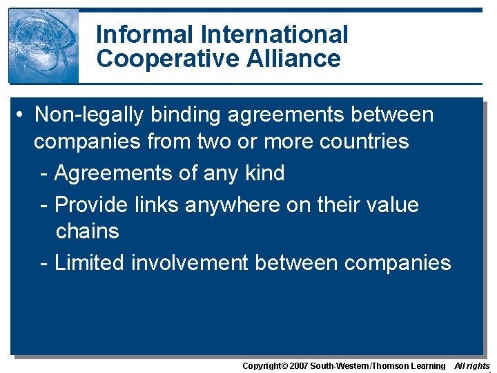 Informal International Cooperative Alliance • Non-legally binding agreements between companies from two or more