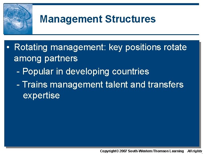 Management Structures • Rotating management: key positions rotate among partners - Popular in developing