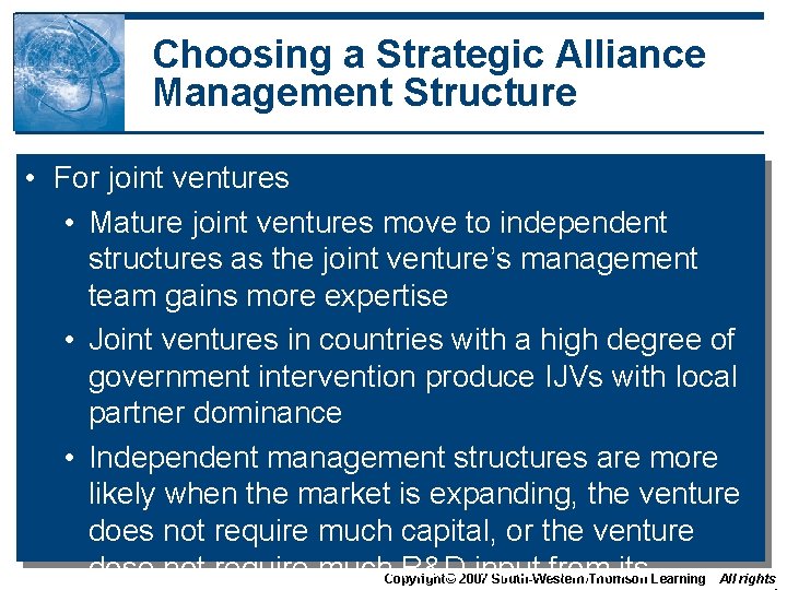 Choosing a Strategic Alliance Management Structure • For joint ventures • Mature joint ventures