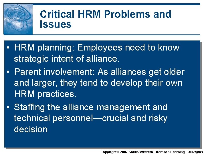 Critical HRM Problems and Issues • HRM planning: Employees need to know strategic intent