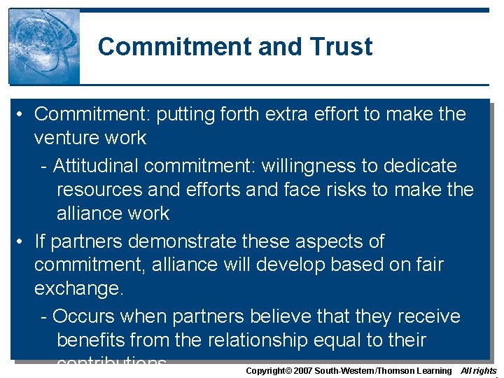 Commitment and Trust • Commitment: putting forth extra effort to make the venture work
