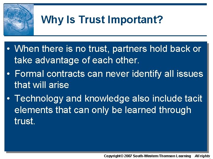 Why Is Trust Important? • When there is no trust, partners hold back or