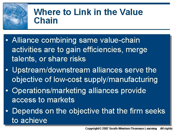 Where to Link in the Value Chain • Alliance combining same value-chain activities are