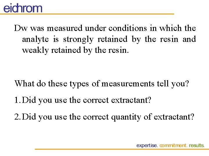 Dw was measured under conditions in which the analyte is strongly retained by the Dw was measured under conditions in which the analyte is strongly retained by the