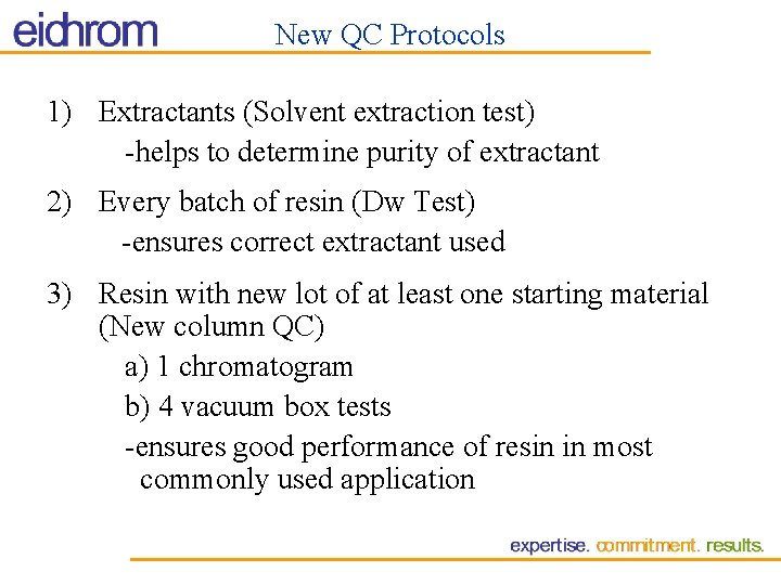 New QC Protocols 1) Extractants (Solvent extraction test) -helps to determine purity of extractant New QC Protocols 1) Extractants (Solvent extraction test) -helps to determine purity of extractant