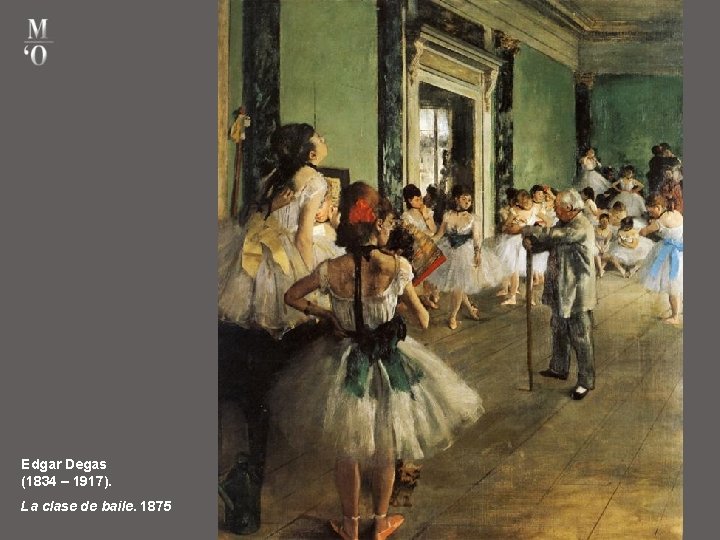 Edgar Degas (1834 – 1917). La clase de baile. 1875 