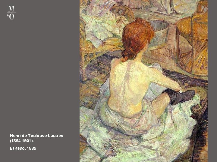 Henri de Toulouse-Lautrec (1864 -1901). El aseo. 1889 
